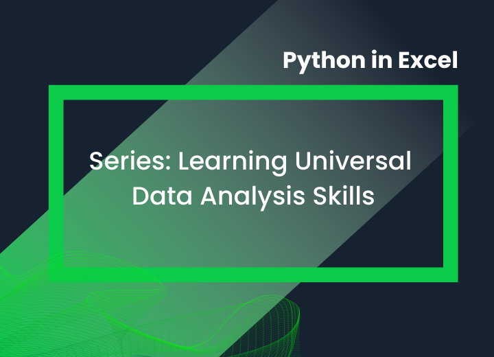Dark blue background with a green gradient diagonal. In the top right corner 'Python in Excel' and the center has a green frame with the words 'Series: learning universal data analysis skills" inside.