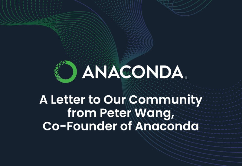 A Letter to Our Community from Peter Wang, Co-Founder of Anaconda