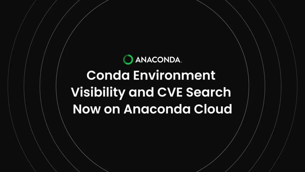 Conda Environment Visibility and CVE Search Now on Anaconda Cloud