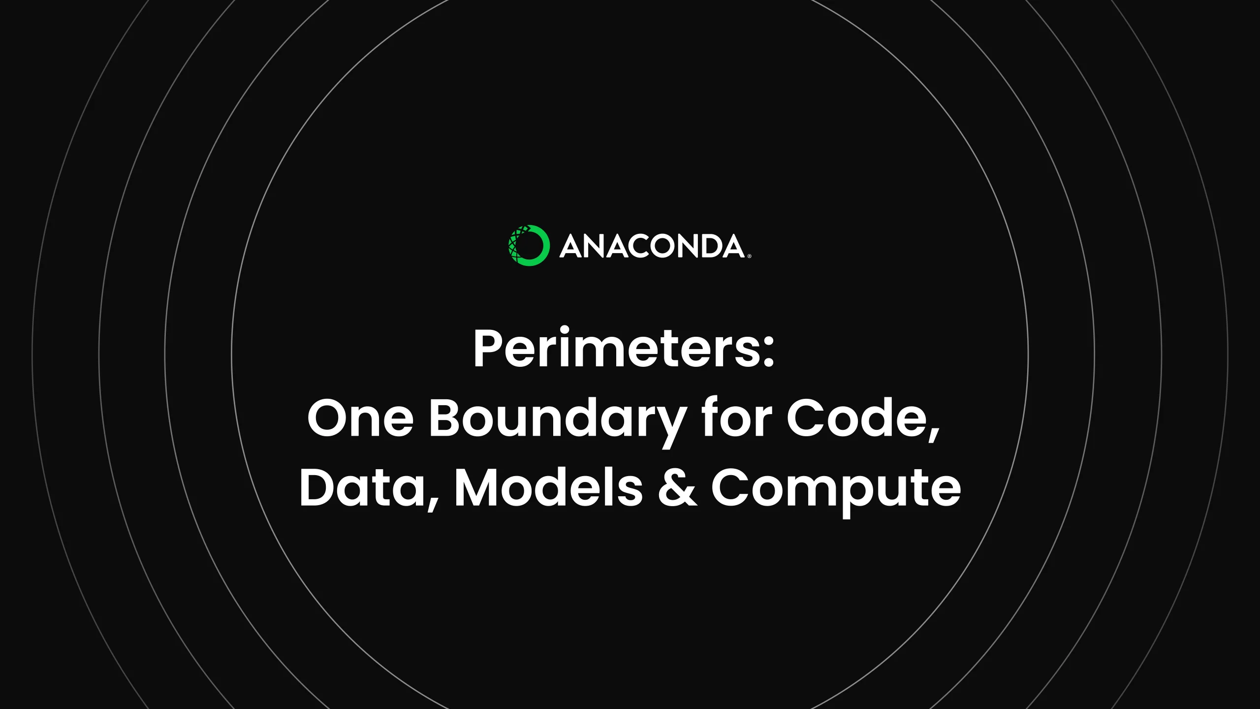 Perimeters in Anaconda Platform: One Policy Boundary Around Your Code, Data, Models, and Compute