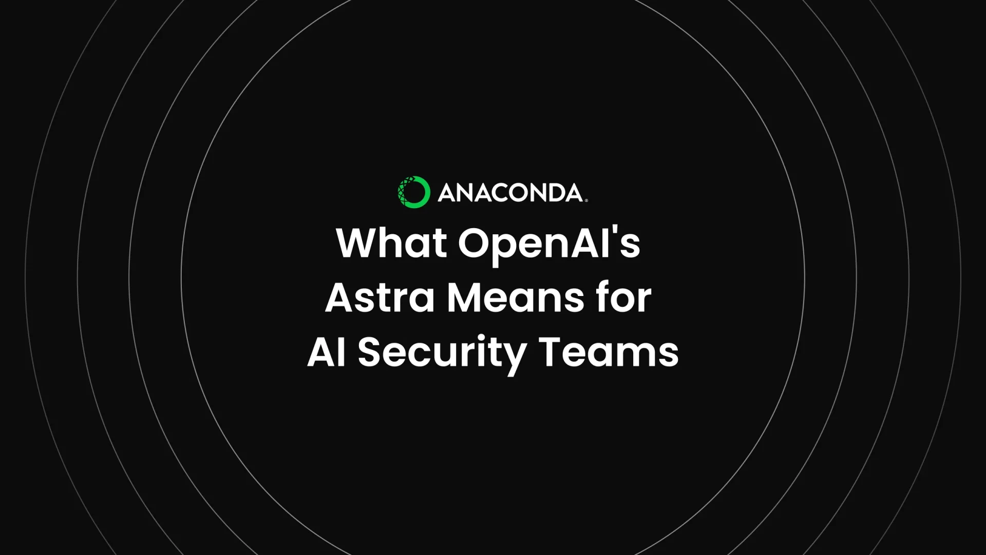 What OpenAI's Astra Means for AI Security Teams