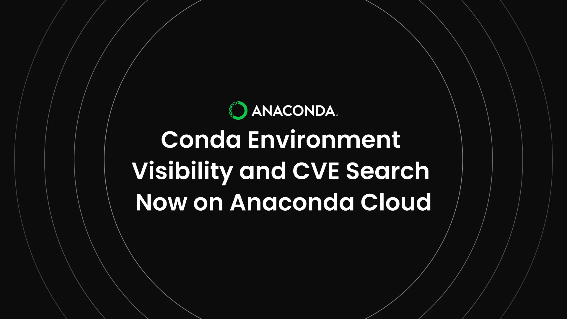 Conda Environment Visibility and CVE Search Now on Anaconda Cloud
